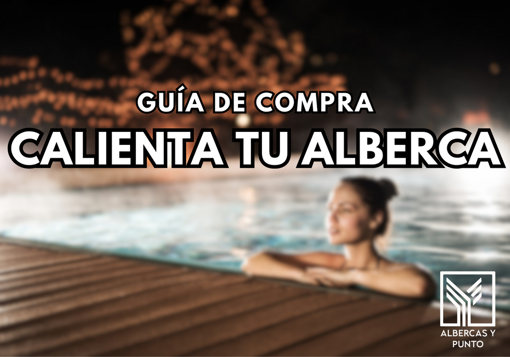 Guía de Compra (2024): Cómo Elegir el Mejor Calentador para Alberca.